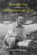 Average Guy Meets Extraordinary God