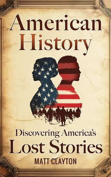 American History: Discovering America's Lost Stories