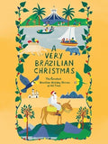 A Very Brazilian Christmas: The Greatest Brazilian Holiday Stories of All Time