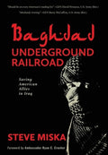 Baghdad Underground Railroad: Saving American Allies in Iraq