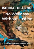 Radical Healing: No Wellness Without Justice