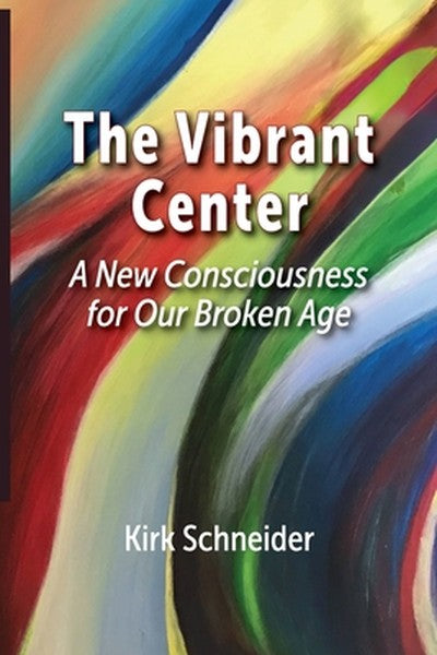 The Vibrant Center: A New Consciousness for Our Broken Age