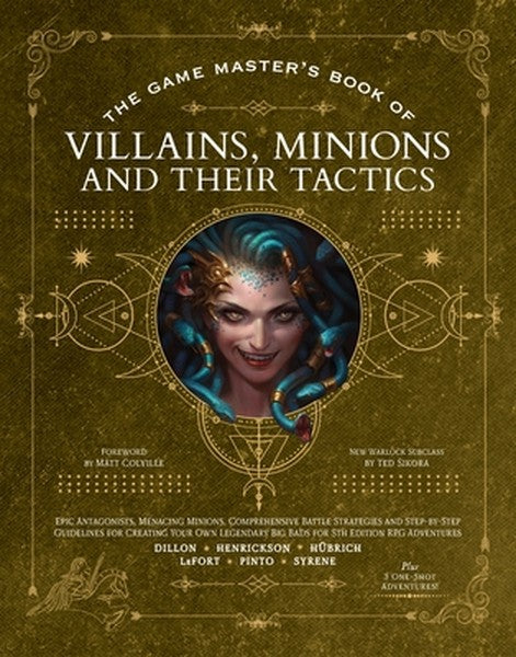 The Game Master's Book of Villains, Minions and Their Tactics: Epic New Antagonists for Your Pcs, Plus New Minions, Figh