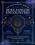 The Game Master's Book of More Random Encounters: A Collection of Reality-Shifting Taverns, Temples, Tombs, Labs, Lairs,