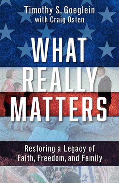 What Really Matters: Restoring a Legacy of Faith, Freedom, and Family