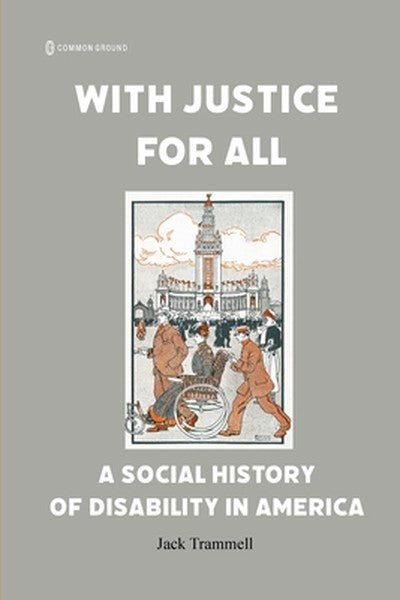 With Justice for All: A Social History of Disability in America