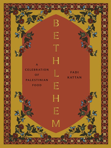 Bethlehem: A Celebration of Palestinian Food