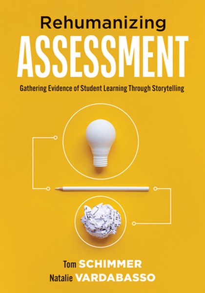 Rehumanizing Assessment: Gathering Evidence of Student Learning Through Storytelling (Transforming Assessment Through St