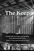 The Keep: Living with the Tame and the Wild on a Mountainside Farm