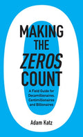 Making the Zeros Count: A Field Guide for Decamillionaires, Centimillionaires and Billionaires