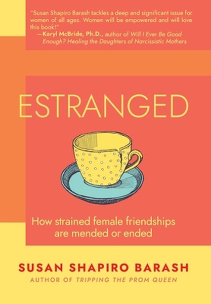 Estranged: How Strained Female Friendships Are Mended or Ended