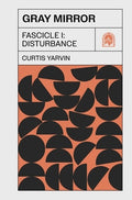 Gray Mirror: Fascicle I: Disturbance