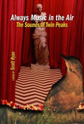 Always Music in the Air the Sounds of Twin Peaks: The Sounds of Twin Peaks