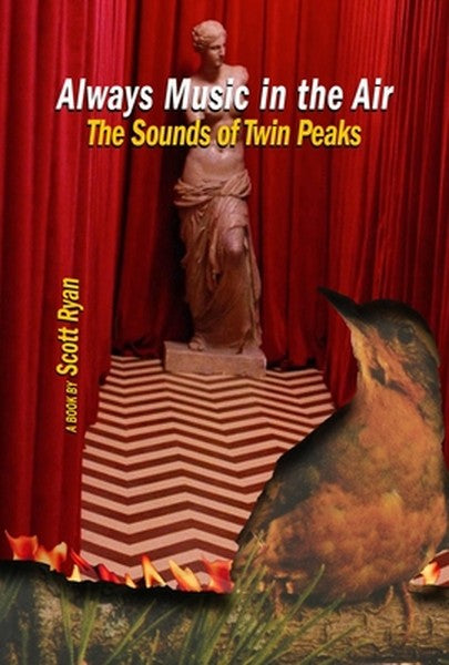 Always Music in the Air the Sounds of Twin Peaks: The Sounds of Twin Peaks