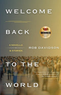 Welcome Back to the World: A Novella & Stories