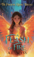 A Flash of Fire: The Phoenix Rising Trilogy, Book 1