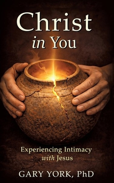 Christ in You: Experiencing Intimacy with Jesus