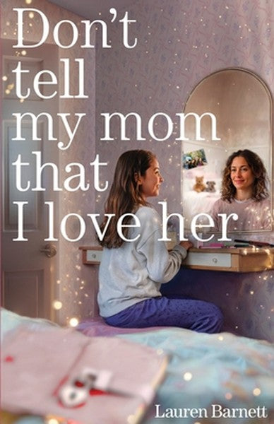Don't Tell My Mom That I Love Her
