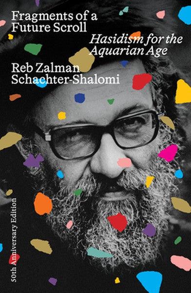 Fragments of a Future Scroll: Hasidism for the Aquarian Age (50th Anniversary Edition)