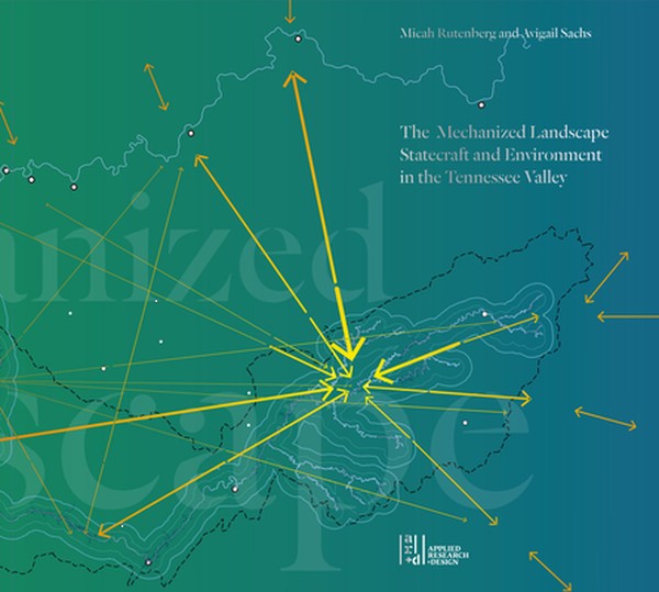 The Mechanized Landscape: Statecraft and Environment in the Tennessee Valley