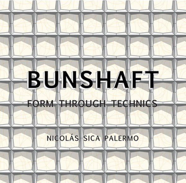 Gordon Bunshaft: Form Through Technics