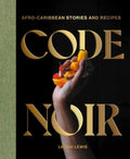 Code Noir: Afro-Caribbean Stories and Recipes