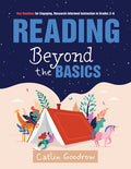 Reading Beyond the Basics: Key Routines for Engaging, Research-Informed Instruction in Grades 2-6 (Practical Methods for