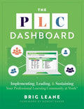 The PLC Dashboard: Implementing, Leading, and Sustaining Your Professional Learning Community at Work(r) (a Practical Gu