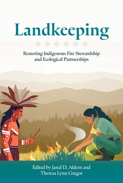 Landkeeping: Restoring Indigenous Fire Stewardship and Ecological Partnerships