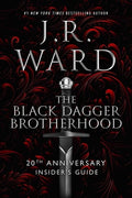The Black Dagger Brotherhood: 20th Anniversary Insider's Guide