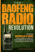 The Baofeng Radio Revolution: The Beginner Guerrilla's Guide to Break Through the Complexity, Secure Communications, and