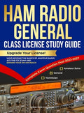 Ham Radio General Class License Study Guide: Upgrade Your License! Move Beyond the Basics of Amateur Radio, Ace the FCC 