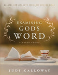 Examining God's Word: Breathe New Life Into Your Love for the Bible