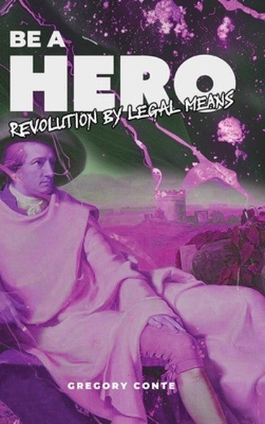 Be a Hero: Revolution by Legal Means