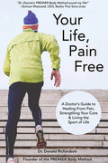 Your Life Pain Free: A Doctor's Guide to Healing from Pain, Strengthening Your Core, and Living the Sport of Life