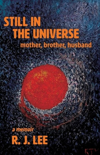 Still in the Universe: mother, brother, husband