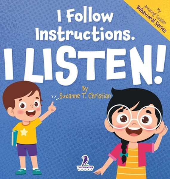 I Follow Instructions. I Listen!: An Affirmation-Themed Toddler Book About Listening (Ages 2-4)