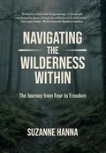 Navigating The Wilderness Within: The Journey from Fear to Freedom