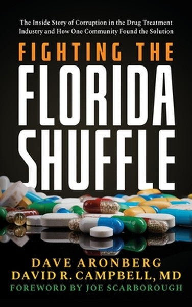 Fighting the Florida Shuffle: The Inside Story of Corruption in the Drug Treatment Industry and How One Community Found 