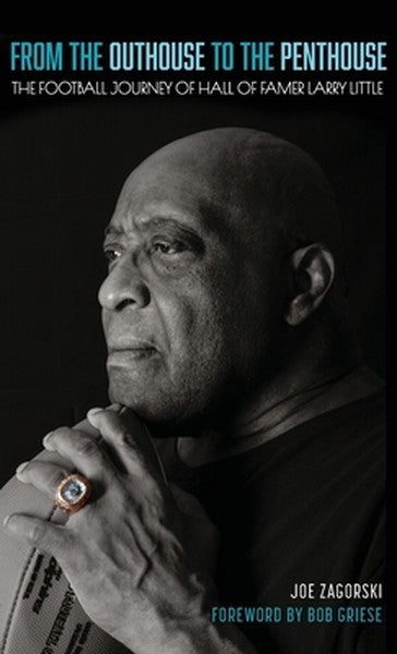 From the Outhouse to the Penthouse: The Football Journey of Hall of Famer Larry Little