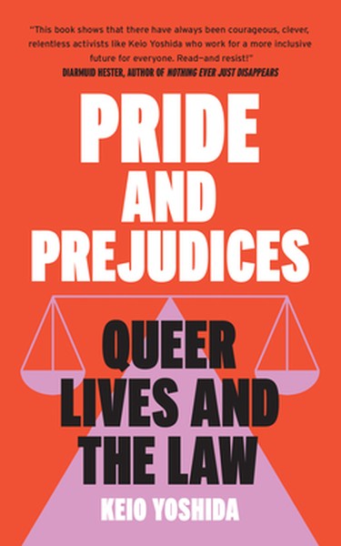 Pride and Prejudices: Queer Lives and the Law