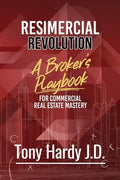 Resimercial Revolution: A Broker's Playbook for Commercial Real Estate Mastery (Book # 1)