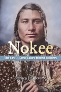 Nokee, The Last of the Great Lakes Mound Builders: Who will remember my people when I am gone?