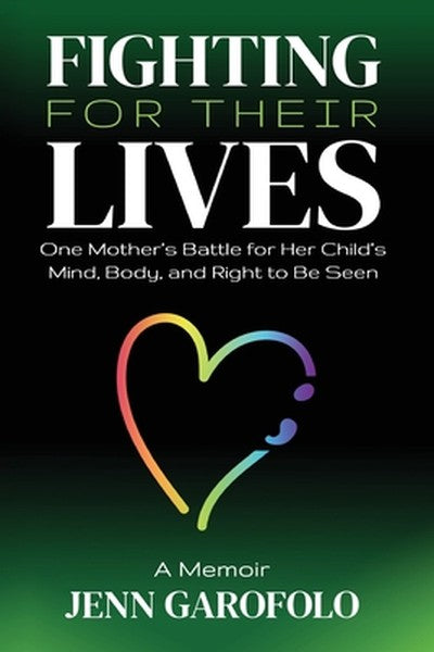 Fighting For Their Lives: One Mother's Battle for Her Child's Mind, Body, and Right To Be Seen