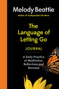 The Language of Letting Go Journal: A Daily Practice of Meditation, Reflection, and Renewal