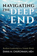Navigating the Deep End: Resilient Leadership in a Volatile World