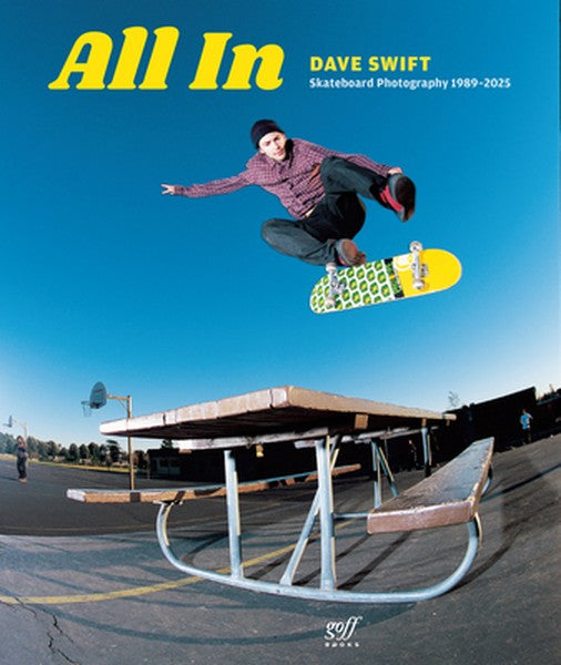 All in: Skateboard Photography by Dave Swift 1989-2025