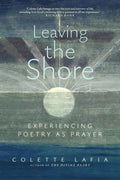 Leaving the Shore: Experiencing Poetry as Prayer