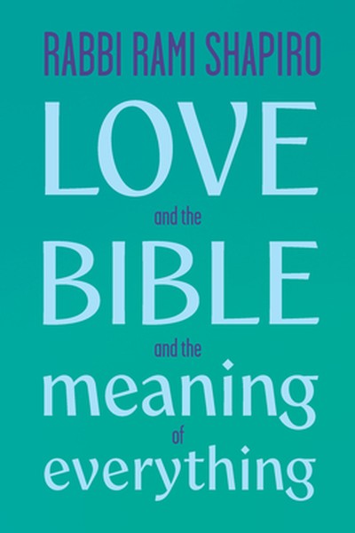 Love and the Bible: And the Meaning of Everything