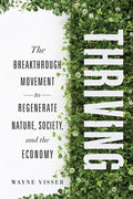 Thriving: The Breakthrough Movement to Regenerate Nature, Society, and the Economy